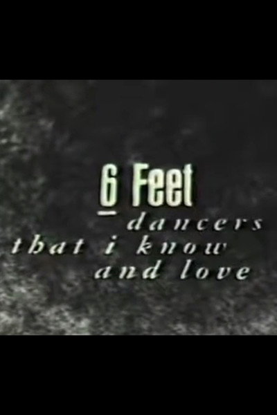 Póster de 6 Feet: Dancers That I Know and Love