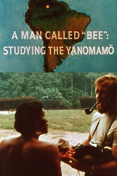 Póster de A Man Called 'Bee': Studying the Yanomamo