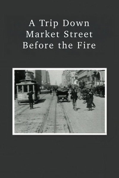 Póster de A Trip Down Market Street Before the Fire