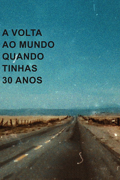 Póster de A Volta ao Mundo Quando Tinhas 30 Anos