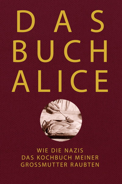 Póster de Alices Buch: Wie die Nazis das Kochbuch meiner Großmutter raubten