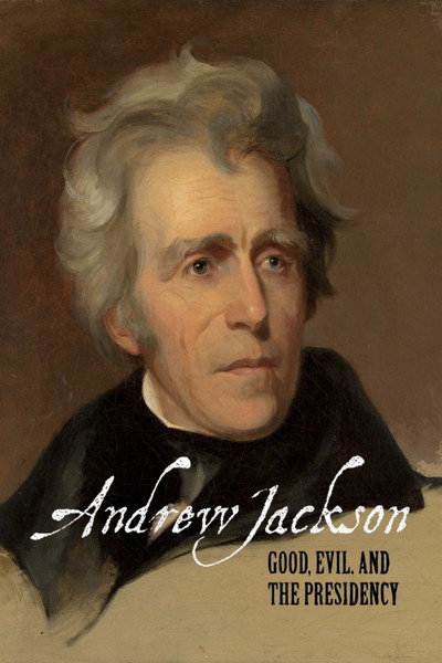 Póster de Andrew Jackson: Good, Evil & The Presidency