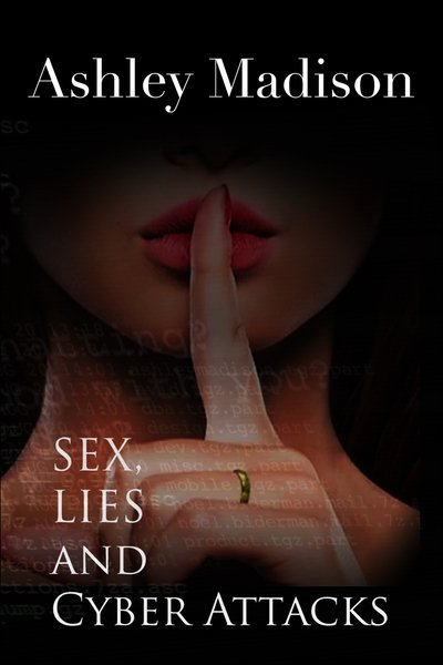 Póster de Ashley Madison: Sex, Lies and Cyber Attacks