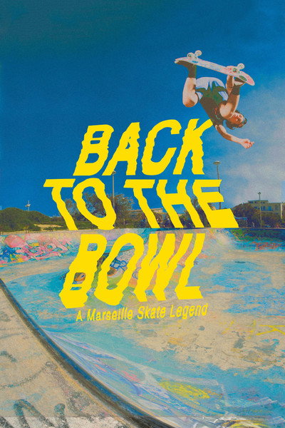 Póster de Back to the Bowl: a Marseille Skate Legend