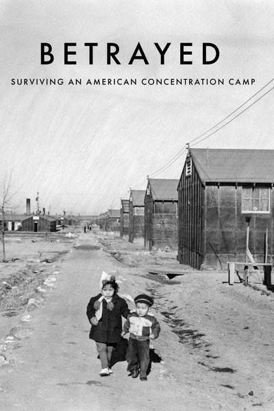Póster de Betrayed: Surviving an American Concentration Camp