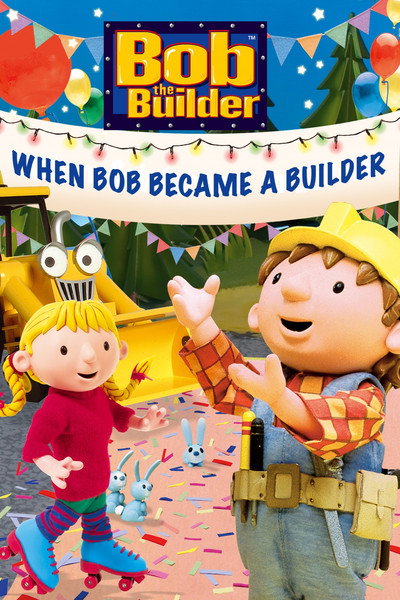 Póster de Bob the Builder: When Bob Became a Builder