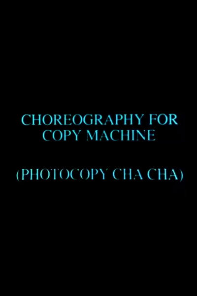 Póster de Choreography for Copy Machine (Photocopy Cha Cha)