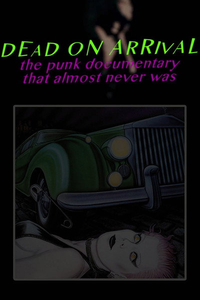 Póster de Dead On Arrival: The Punk Documentary That Almost Never Was
