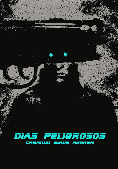 Póster de Días peligrosos: Creando Blade Runner