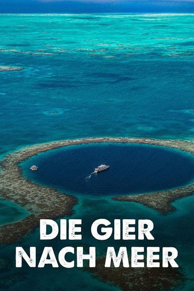 Póster de Die Gier nach Meer: Wie der Mensch die Ozeane ausbeutet