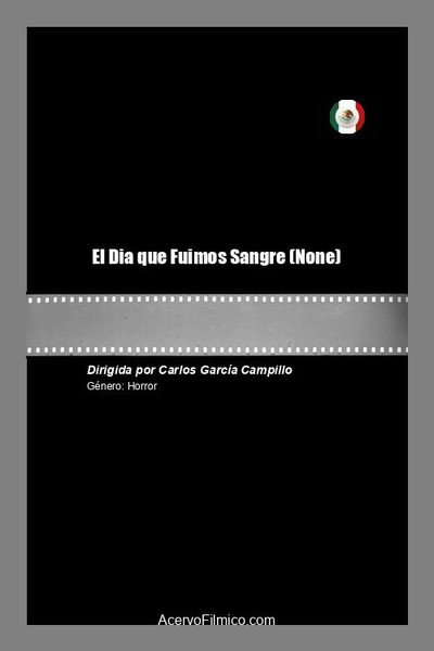 Póster de El Dia que Fuimos Sangre