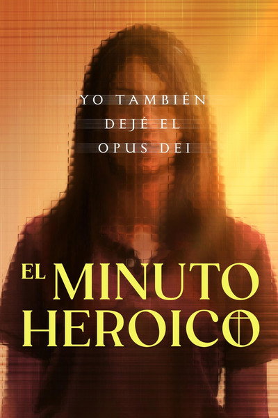 Póster de El minuto heróico: Yo también dejé el Opus Dei