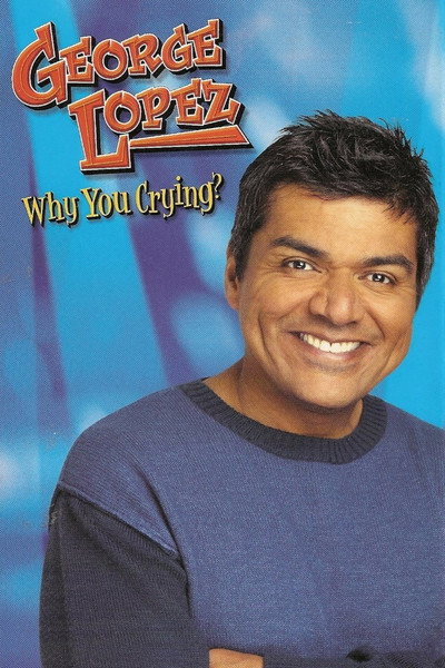 Póster de George Lopez: Why You Crying?