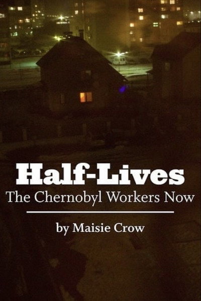 Póster de Half-Lives: The Chernobyl Workers Now