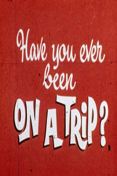 Póster de Have You Ever Been on a Trip?