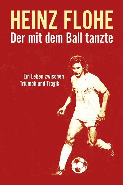 Póster de Heinz Flohe - Der mit dem Ball tanzte