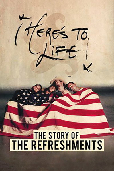 Póster de Here's to Life: The Story of the Refreshments
