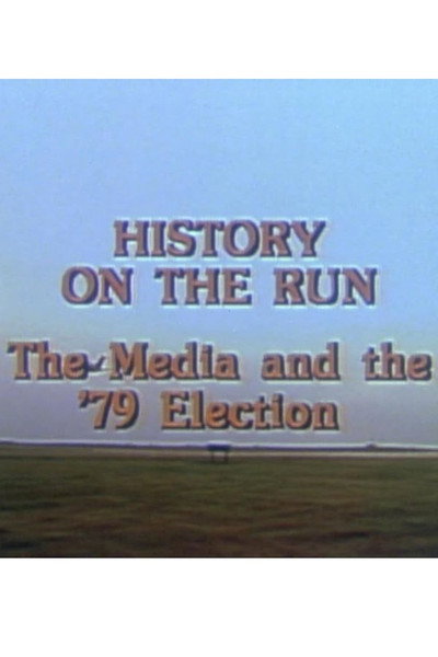 Póster de History on the Run: The Media and the '79 Election