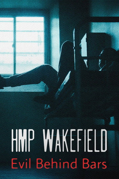 Póster de HMP Wakefield: Evil Behind Bars