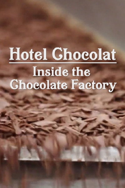 Póster de Hotel Chocolat: Inside the Chocolate Factory
