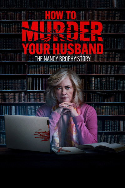 Póster de How to Murder Your Husband: The Nancy Brophy Story