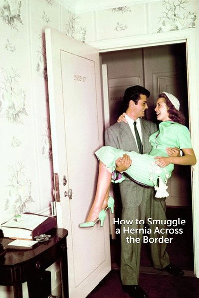 Póster de How to Smuggle a Hernia Across the Border