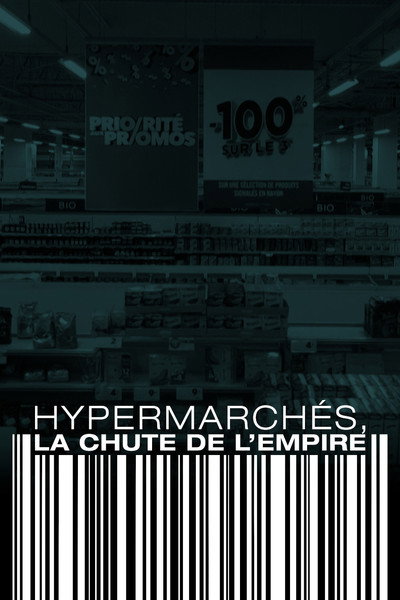 Póster de Hypermarchés, la chute de l'empire