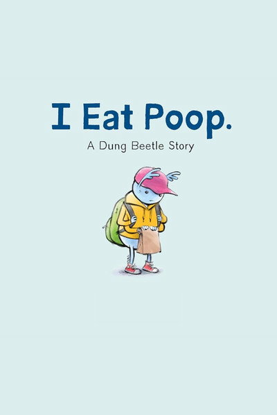 Póster de I Eat Poop: A Dung Beetle Story