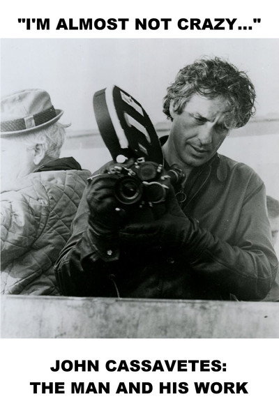 Póster de I'm Almost Not Crazy: John Cassavetes - The Man and His Work