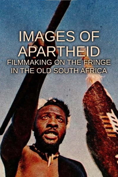 Póster de Images of Apartheid: Filmmaking on the Fringe in the Old South Africa