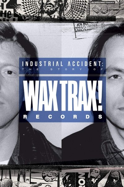 Póster de Industrial Accident: The Story of Wax Trax! Records