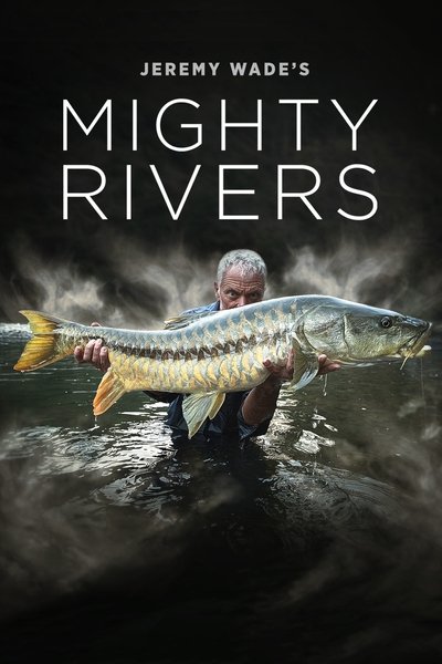 Póster de Jeremy Wade's Mighty Rivers