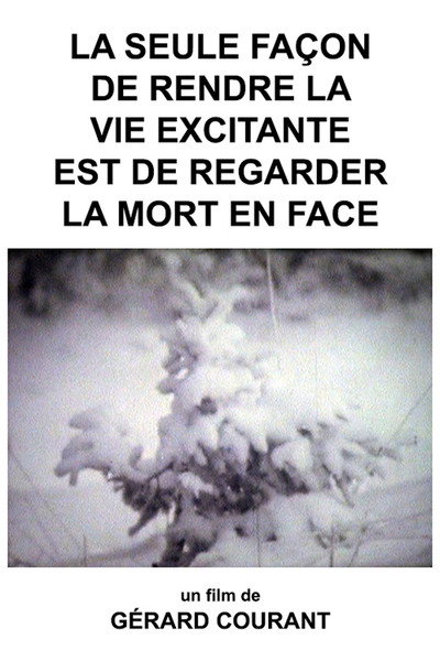 Póster de La seule façon de rendre la vie excitante est de regarder la mort en face