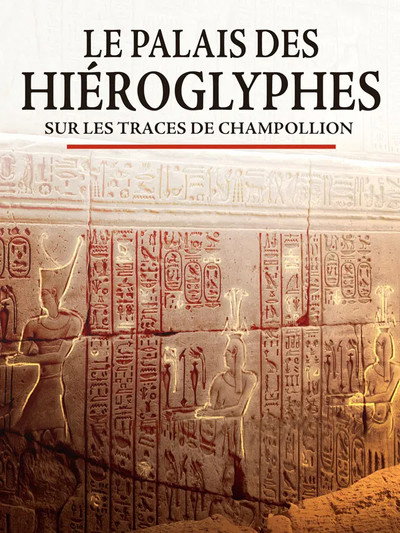 Póster de Le palais des hiéroglyphes - Sur les traces de Champollion