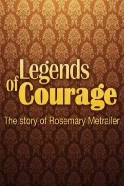 Póster de Legends of Courage: The Story of Rosemary Metrailer