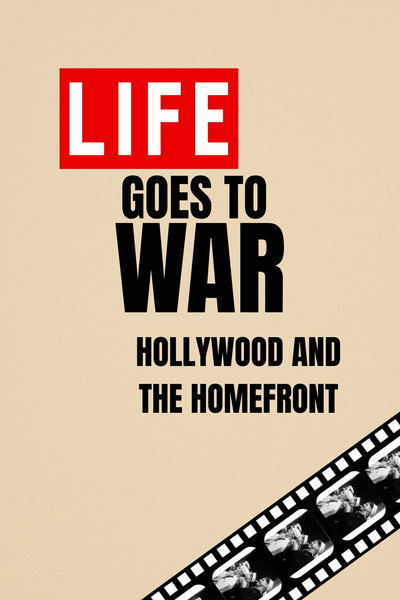 Póster de Life Goes to War: Hollywood and the Home Front