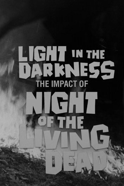 Póster de Light in the Darkness: The Impact of Night of The Living Dead