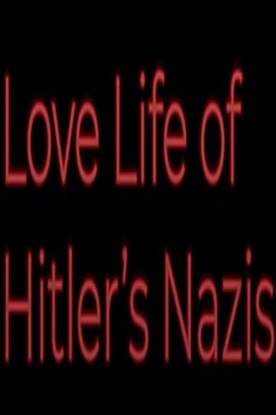 Póster de Love Life of Hitler's Nazis