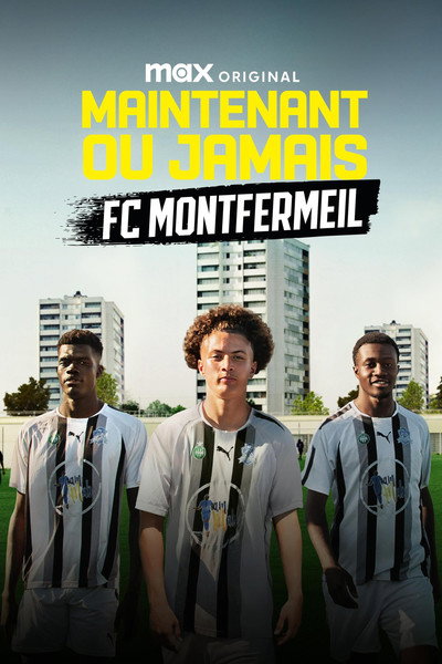 Póster de Maintenant ou Jamais : FC Montfermeil