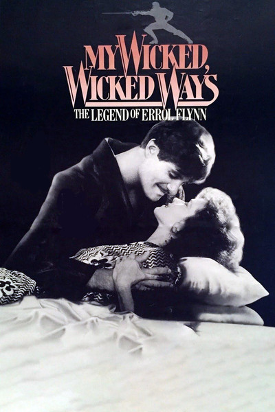 Póster de My Wicked, Wicked Ways: The Legend of Errol Flynn