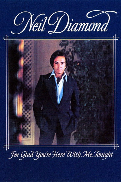 Póster de Neil Diamond: I'm Glad You're Here with Me Tonight
