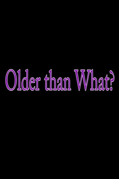 Póster de Older Than What?
