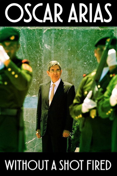 Póster de Oscar Arias: Without a Shot Fired