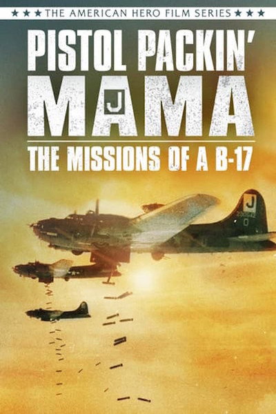 Póster de Pistol Packin' Mama the Missions of a B-17