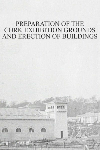 Póster de Preparation of the Cork Exhibition Grounds and Erection of Buildings