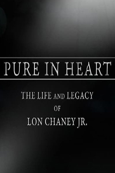 Póster de Pure in Heart: The Life and Legacy of Lon Chaney, Jr.