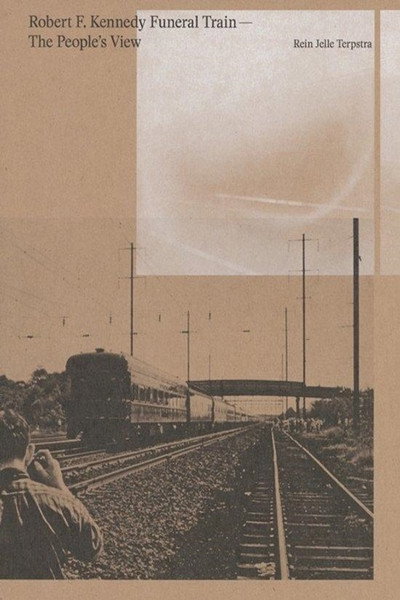 Póster de Robert F. Kennedy Funeral Train - The People's View
