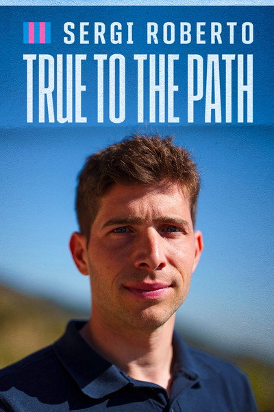 Póster de Sergi Roberto: True to the Path