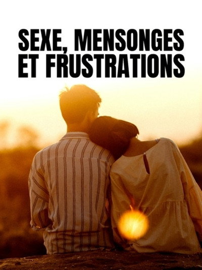 Póster de Sexe, mensonges et frustrations