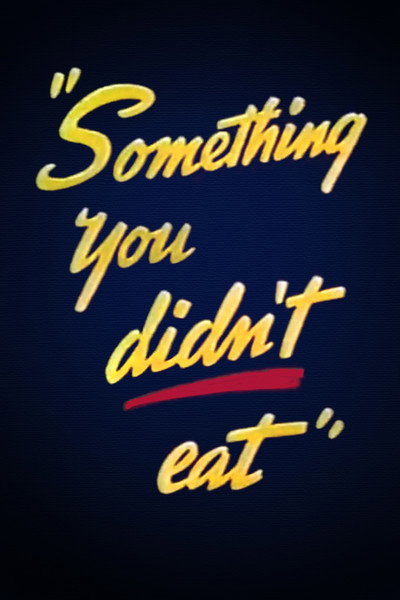 Póster de Something You Didn't Eat